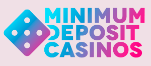 Minimum Deposit Casinos